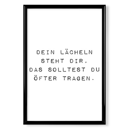 Lächeln steht dir, solltest du