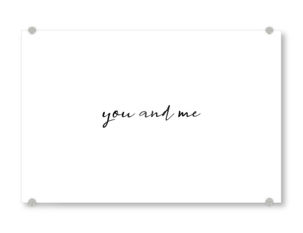 Acrylglasbild "Schrift you and me" artboxONE - Typografie,Schwarzweiß,Liebe