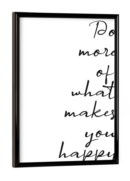 Poster mit schwarzem Rahmen "Do more of what" artboxONE - Typografie,Schwarzweiß,Liebe
