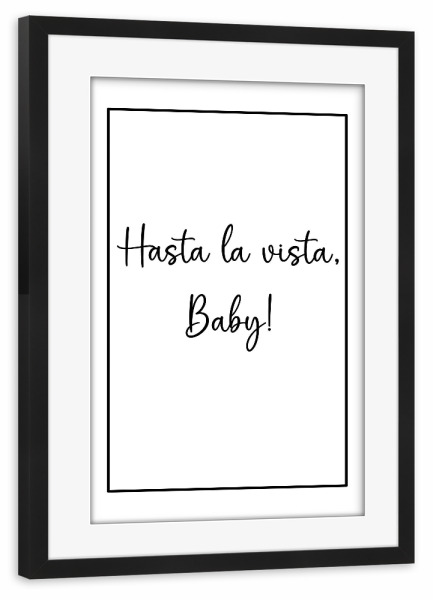 Poster mit Rahmen schwarz "Hasta la Vista" artboxONE - Typografie,Schwarzweiß,Lustig
