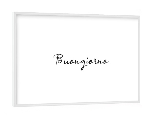 Poster mit weißem Rahmen "Buongiorno Schriftzug" artboxONE - Typografie,Reise,Schwarzweiß
