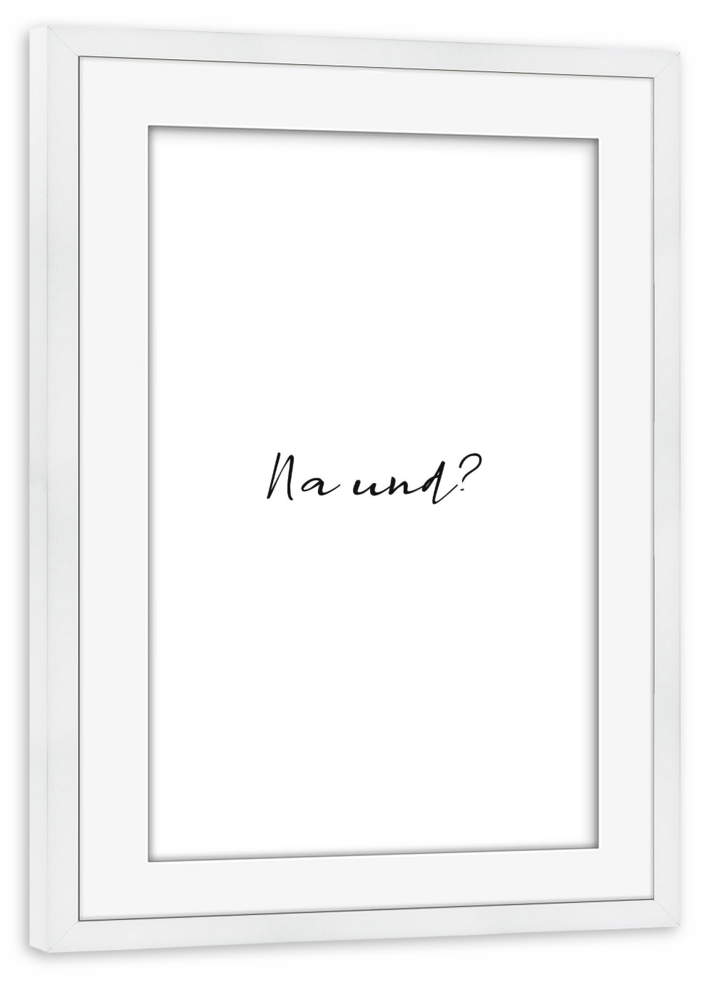 Poster mit Rahmen weiß "Na und Typo" artboxONE - Typografie,Schwarzweiß,Buchstaben / N,Lustig