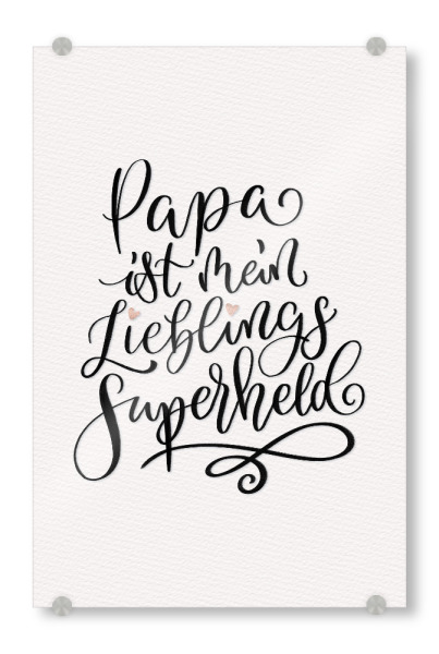 Acrylglasbild "Papa ist mein Lieblings-Superheld" artboxONE - Typografie,Liebe,Für Papa
