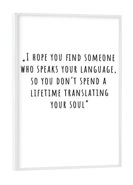 Poster mit weißem Rahmen "Someone who speaks your language" artboxONE - Typografie,Menschen,Liebe