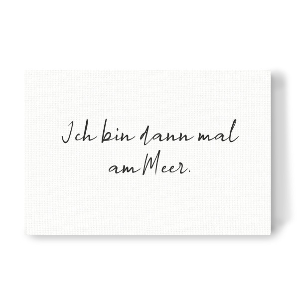 Leinwandbild "Ich bin dann mal am Meer" artboxONE - Typografie,Schwarzweiß,Buchstaben / I,Buchstaben / M,Lustig