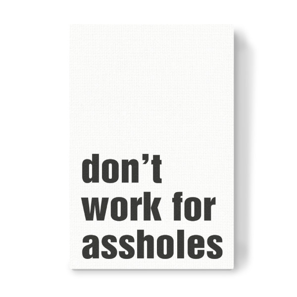 Leinwandbild "Don't work for assholes WHITE" artboxONE - Typografie,Menschen,Schwarzweiß,Musik,Lustig