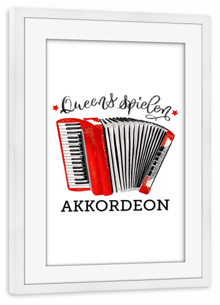 Poster mit Rahmen weiß "Queens spielen Akkordeon" artboxONE - Typografie,Musik,Lustig