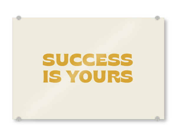 Acrylglasbild "Der Erfolg liegt bei Ihnen" artboxONE - Typografie