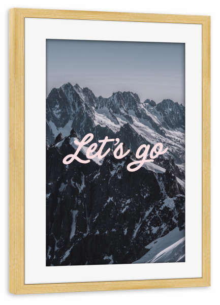 Poster mit Rahmen kiefer "Lass uns hoch hinaus" artboxONE - Natur,Reise - Berge,Reisen,Urlaub,Motivierend,Inspirierend