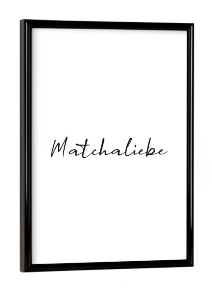 Poster mit schwarzem Rahmen "Matchaliebe" artboxONE - Typografie,Essen & Trinken,Schwarzweiß