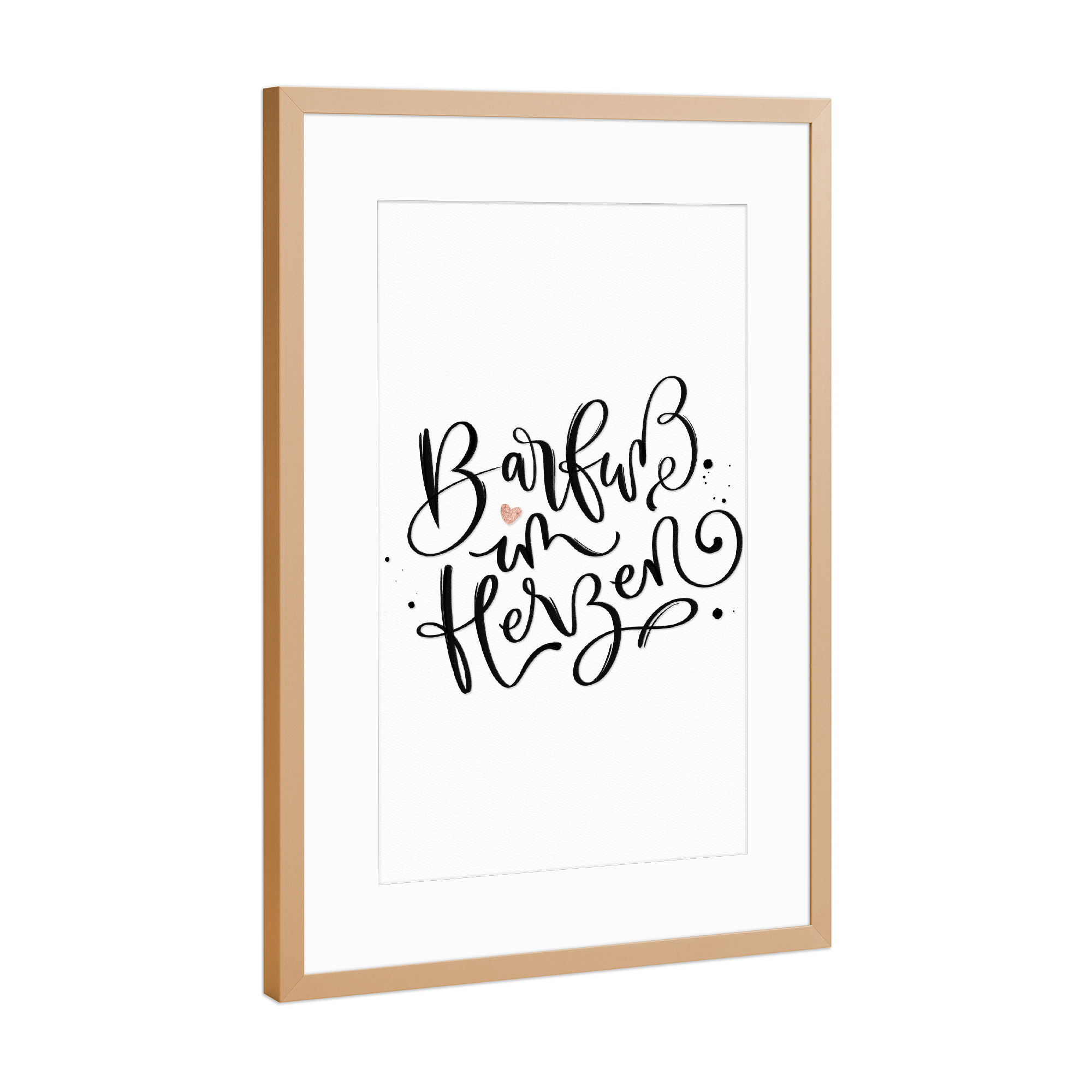 Poster mit Rahmen Kupfer "Barfuß im Herzen" artboxONE - Typografie,Schwarzweiß,Liebe
