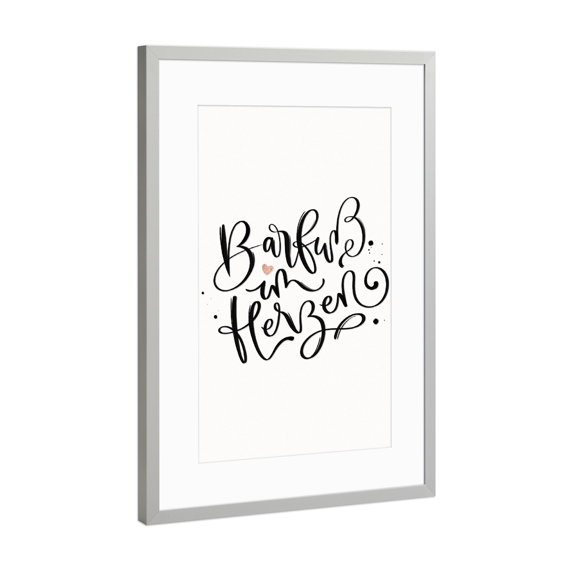 Poster mit Rahmen Silber "Barfuß im Herzen" artboxONE - Typografie,Schwarzweiß,Liebe