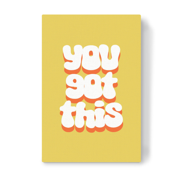Leinwandbild "You got this - yellow" artboxONE - Typografie,Lehrersprüche