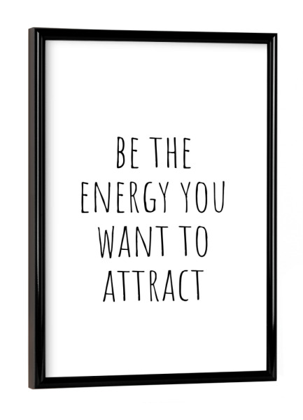 Poster mit schwarzem Rahmen "Sei die Energie" artboxONE - Lustig - Motivationszitat,Schwarzweiß,Typografie,Humor,Lustige zitate,Wandkunst