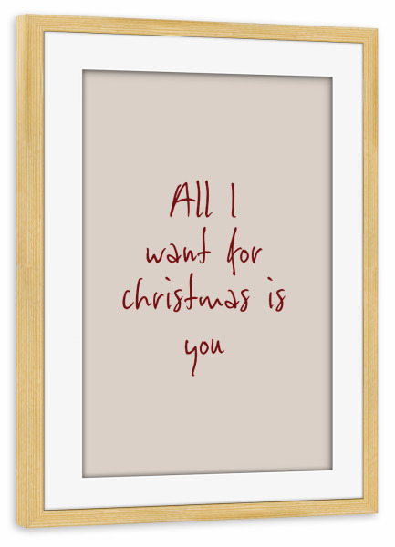 Poster mit Rahmen kiefer "Alles was ich will bist du" artboxONE - Typografie,Für Kinder,Essen & Trinken,Menschen,Weihnachten