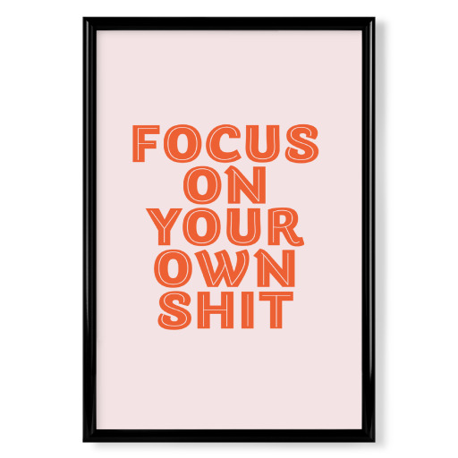 Focus On Your Own Sh*t