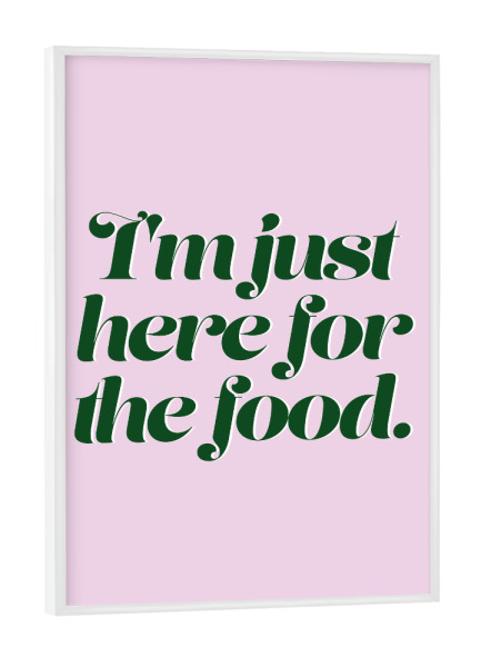 Poster mit weißem Rahmen "Hier für das Essen" artboxONE - Typografie,Natur,Essen & Trinken,Menschen