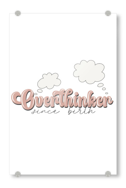 Acrylglasbild "Überdenker seit seiner Geburt" artboxONE - Fashion,Buchstaben,Für Mama