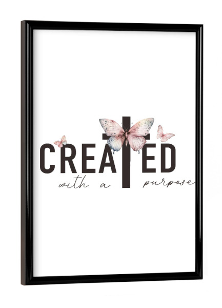 Poster mit schwarzem Rahmen "Mit einem Zweck erstellt" artboxONE - Floral,Abstrakt,Liebe,Fashion,Buchstaben