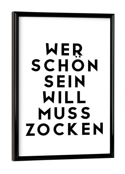 Poster mit schwarzem Rahmen "Wer schön sein will muss zocken" artboxONE - Typografie,Schwarzweiß,Für Papa,Männer,Lustig