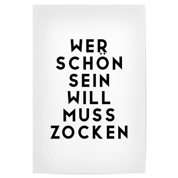Poster "Wer schön sein will muss zocken" artboxONE - Typografie,Schwarzweiß,Für Papa,Männer,Lustig