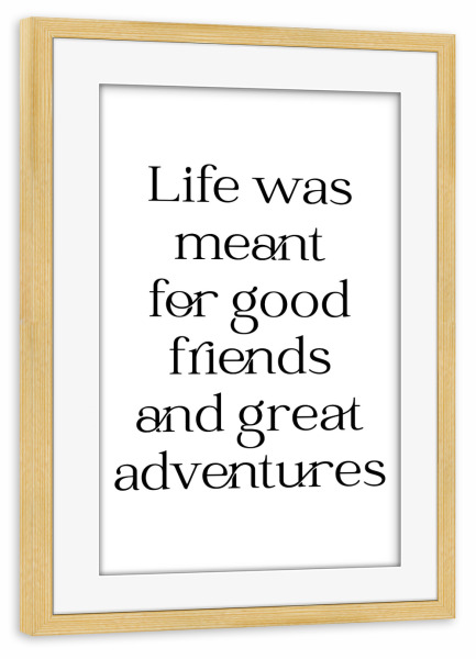 Poster mit Rahmen kiefer "Good Friends + great adventures" artboxONE - Typografie,Menschen,Liebe