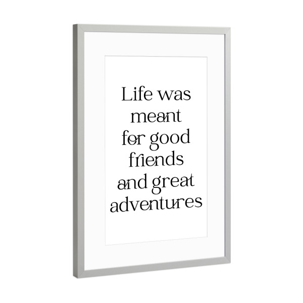 Poster mit Rahmen Silber "Good Friends + great adventures" artboxONE - Typografie,Menschen,Liebe