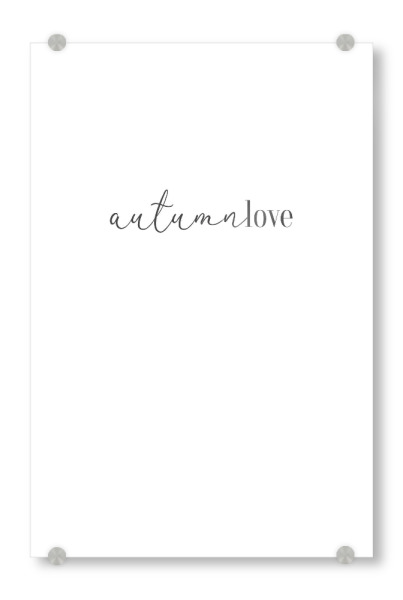 Acrylglasbild "Autumnlove" artboxONE - Typografie,Schwarzweiß
