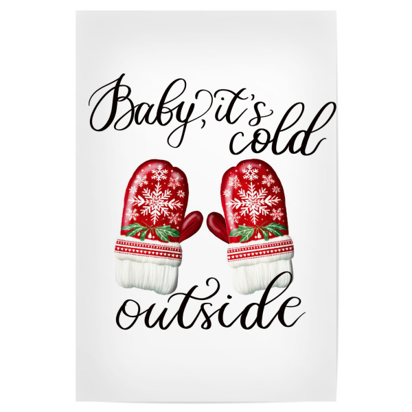 Poster 30x20 cm "Baby es ist kalt draußen" artboxONE - Für Kinder,Fashion,Weihnachten,Buchstaben,Lustig