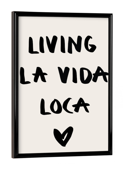 Poster mit schwarzem Rahmen "Living la vida loca - black" artboxONE - Typografie,Menschen,Liebe,Lustig