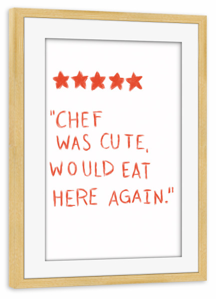 Poster mit Rahmen kiefer "Chef was cute" artboxONE - Typografie,Liebe,Lustig