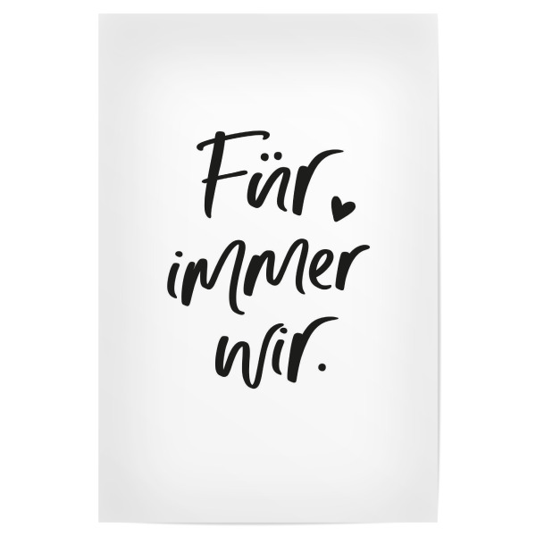 Poster 30x20 cm "Für immer wir" artboxONE - Typografie,Schwarzweiß,Liebe - Liebeserklärung,Liebe,Für immer wir.,Typo,Typografie,Minimalistisch