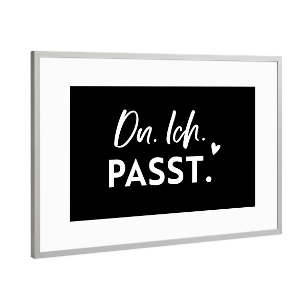 Poster mit Rahmen Silber "Du.Ich.Passt" artboxONE - Typografie,Schwarzweiß,Liebe