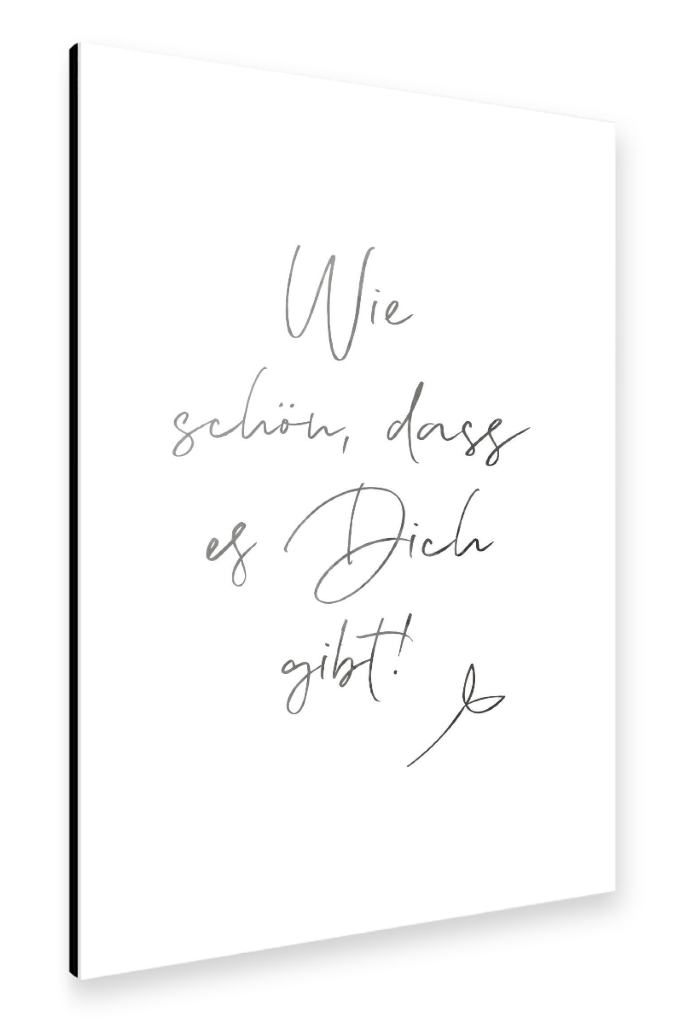 Alu-Dibond "Wie schön, dass es Dich gibt!" 75x50 cm artboxONE