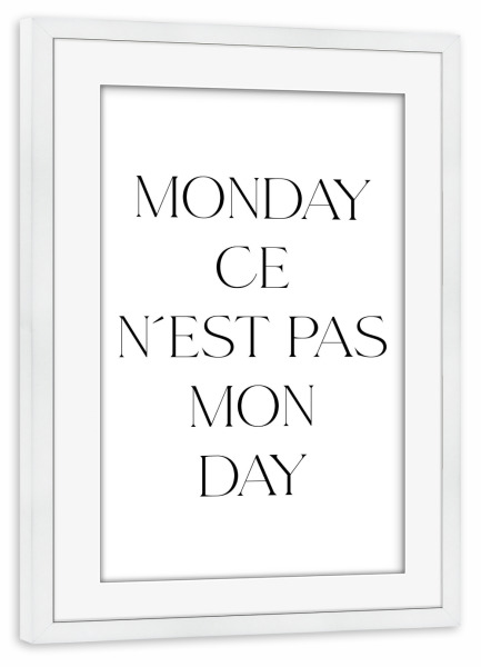 Poster mit Rahmen weiß "Montag ist nicht mein Tag" artboxONE - Typografie,Lehrersprüche,Für Mama,Lustig