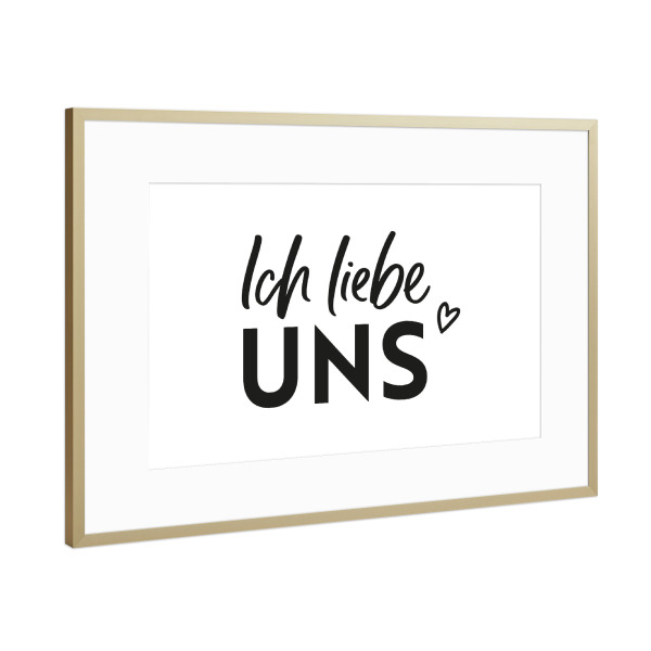 Poster mit Rahmen Gold "Ich liebe uns" artboxONE - Typografie,Schwarzweiß,Liebe