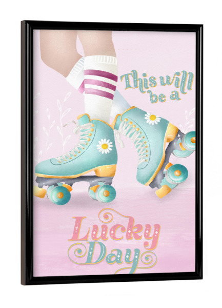 Poster mit schwarzem Rahmen "Girl, this will be a lucky day" artboxONE - Typografie,Streetart,Lustig