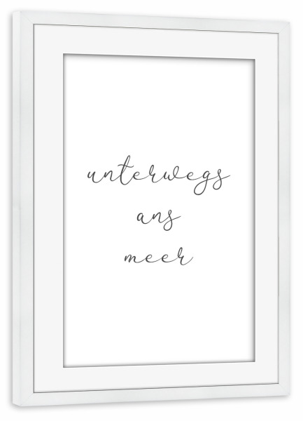 Poster mit Rahmen weiß "Unterwegs ans Meer" artboxONE - Typografie,Schwarzweiß,Reise / Strand und Meer