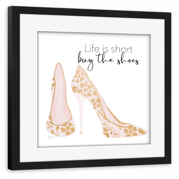 Poster mit Rahmen schwarz "Kaufen Sie die Schuhe" artboxONE - Typografie,Menschen,Fashion - Absätze,High heels,Schuhe,Leben,Kaufen