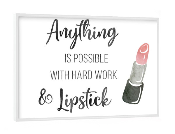 Poster mit weißem Rahmen "Harte Arbeit und Lippenstift" artboxONE - Typografie,Fashion - Lippenstift,Arbeit,Möglich,Typo,Typografie