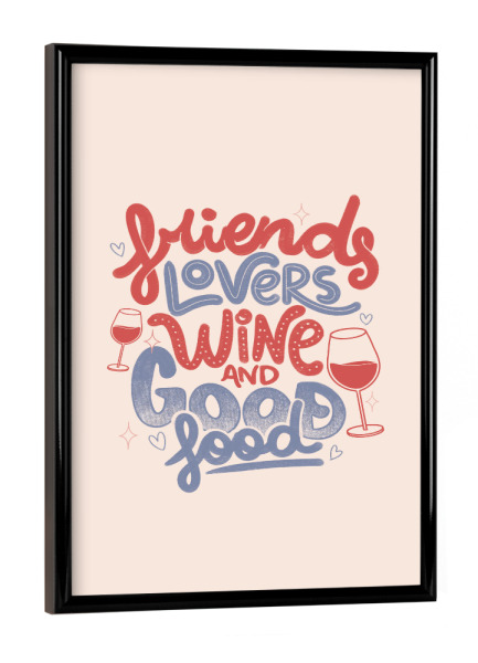 Poster mit schwarzem Rahmen "Friends Lovers Wine and Good Food" artboxONE - Typografie,Essen & Trinken