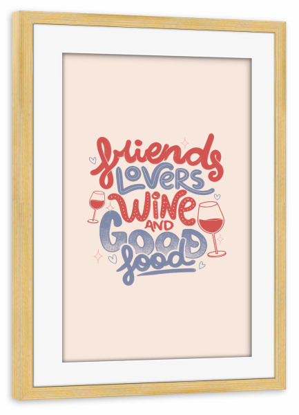 Poster mit Rahmen kiefer "Friends Lovers Wine and Good Food" artboxONE - Typografie,Essen & Trinken