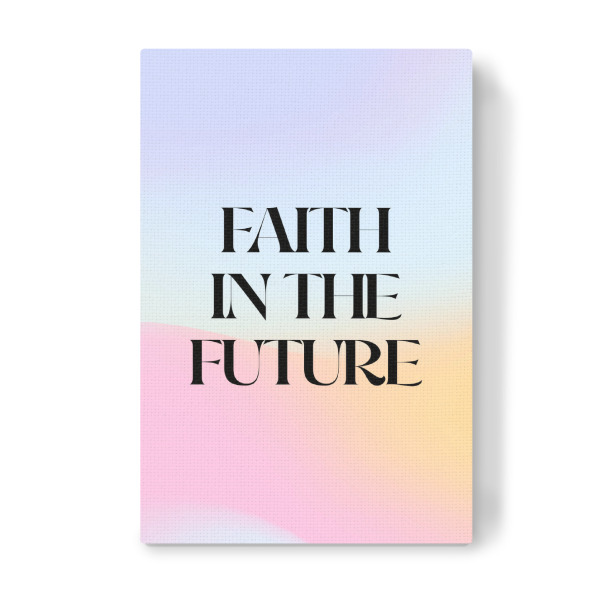 Leinwandbild "Glaube an die Zukunft" artboxONE - Typografie,Abstrakt