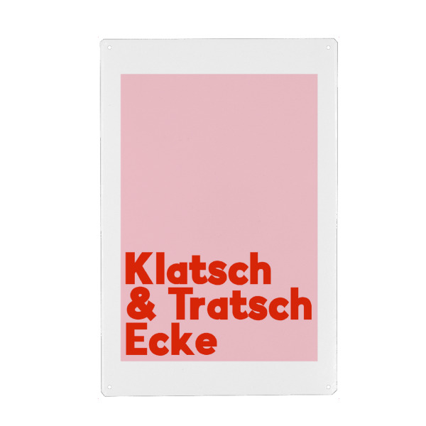 Metall Poster "Klatsch & Tratsch Ecke rosarot" artboxONE - Typografie,Für Mama,Lustig