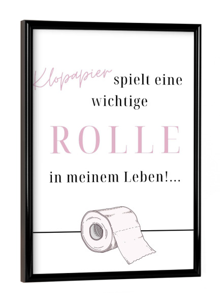 Poster mit schwarzem Rahmen "Klopapier spielt eine Rolle" artboxONE - Typografie,Buchstaben,Lustig