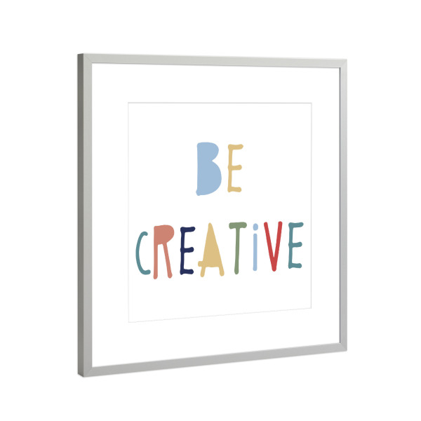 Poster mit Rahmen Silber "Seien Sie kreativ" artboxONE - Typografie,Für Kinder - Kinder,Kinder,Kreativ