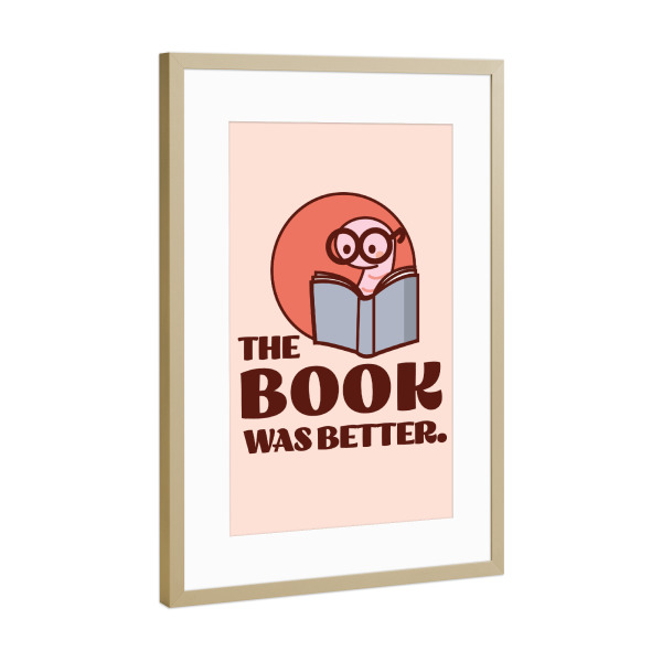 Poster mit Rahmen Gold "The Book Was Better Bookworm Retro" artboxONE - Tiere,Lehrersprüche,Lustig