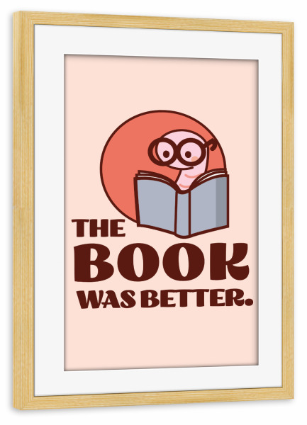 Poster mit Rahmen kiefer "The Book Was Better Bookworm Retro" artboxONE - Tiere,Lehrersprüche,Lustig