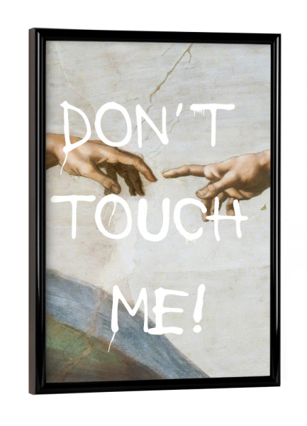 Poster mit schwarzem Rahmen "Don't touch me" artboxONE - Typografie,Natur,Menschen,Streetart,Männer