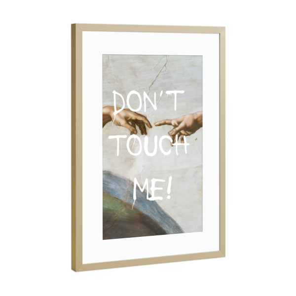 Poster mit Rahmen Gold "Don't touch me" artboxONE - Typografie,Natur,Menschen,Streetart,Männer